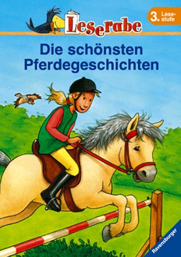 Leserabe. Die schönsten Pferdegeschichten. 3. Lesestufe, ab 3. Klasse (Leserabe - Sonderausgaben) Novels & Short Stories