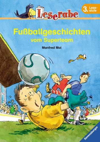 Fußballgeschichten vom Superteam. Leserabe. 3. Lesestufe, ab 3. Klasse: Eine Klasse im Fußballfieber; Eine Klasse im Pokalfieber. 3. Lesestufe (Leserabe - Sonderausgaben) Contemporary literature Books