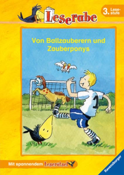 Von Ballzauberern und Zauberponys: Die schönsten Geschichten aus dem Leseraben: Die schönsten Geschichten aus dem Leseraben. Eine Klasse im ... 3. Lesestufe (Leserabe - Sonderausgaben) Novels & Short Stories