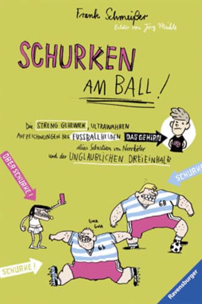 Schurken am Ball!: Die streng geheimen, ultrawahren Aufzeichnungen des Fußballhelden alias Sebastian von Nervköter und der unglaublichen Dreieinhalb Novels & Short Stories