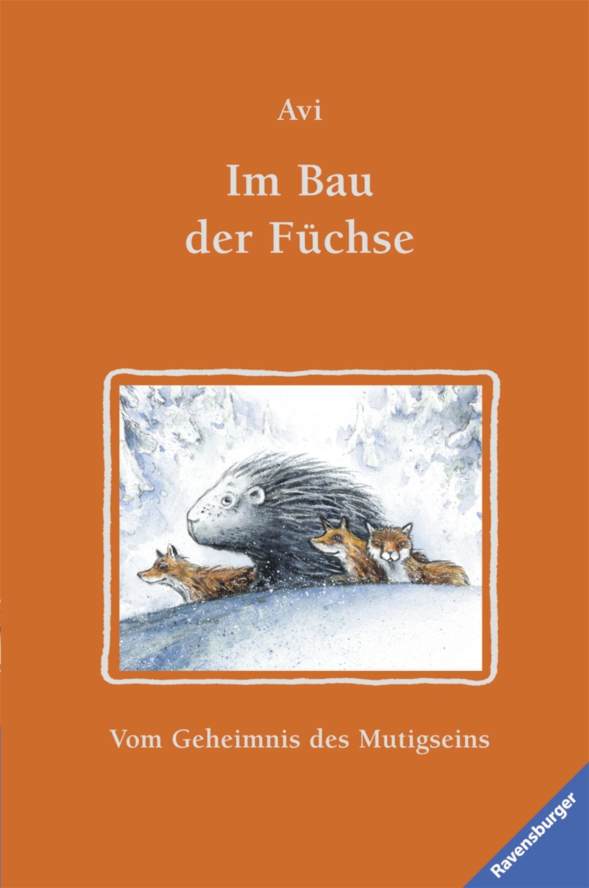 Im Bau der Füchse: Vom Geheimnis des Mutigseins Novels & Short Stories