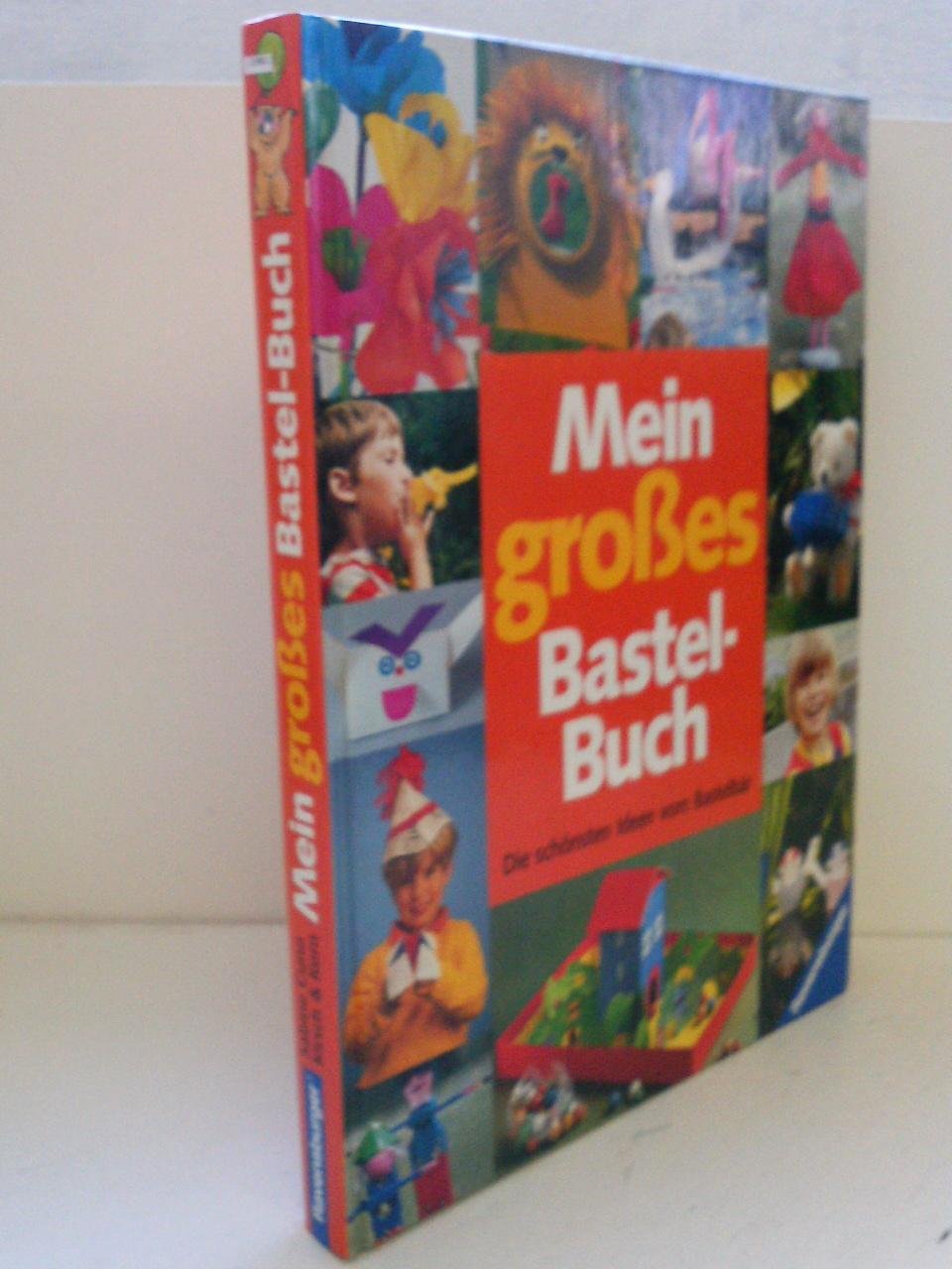 Mein großes Bastelbuch. Band 1. Die schönsten Ideen vom Bastelbär. 166 Basteleien für Ostern, Ferien, Herbst und Weihnachten für groß und klein. Books