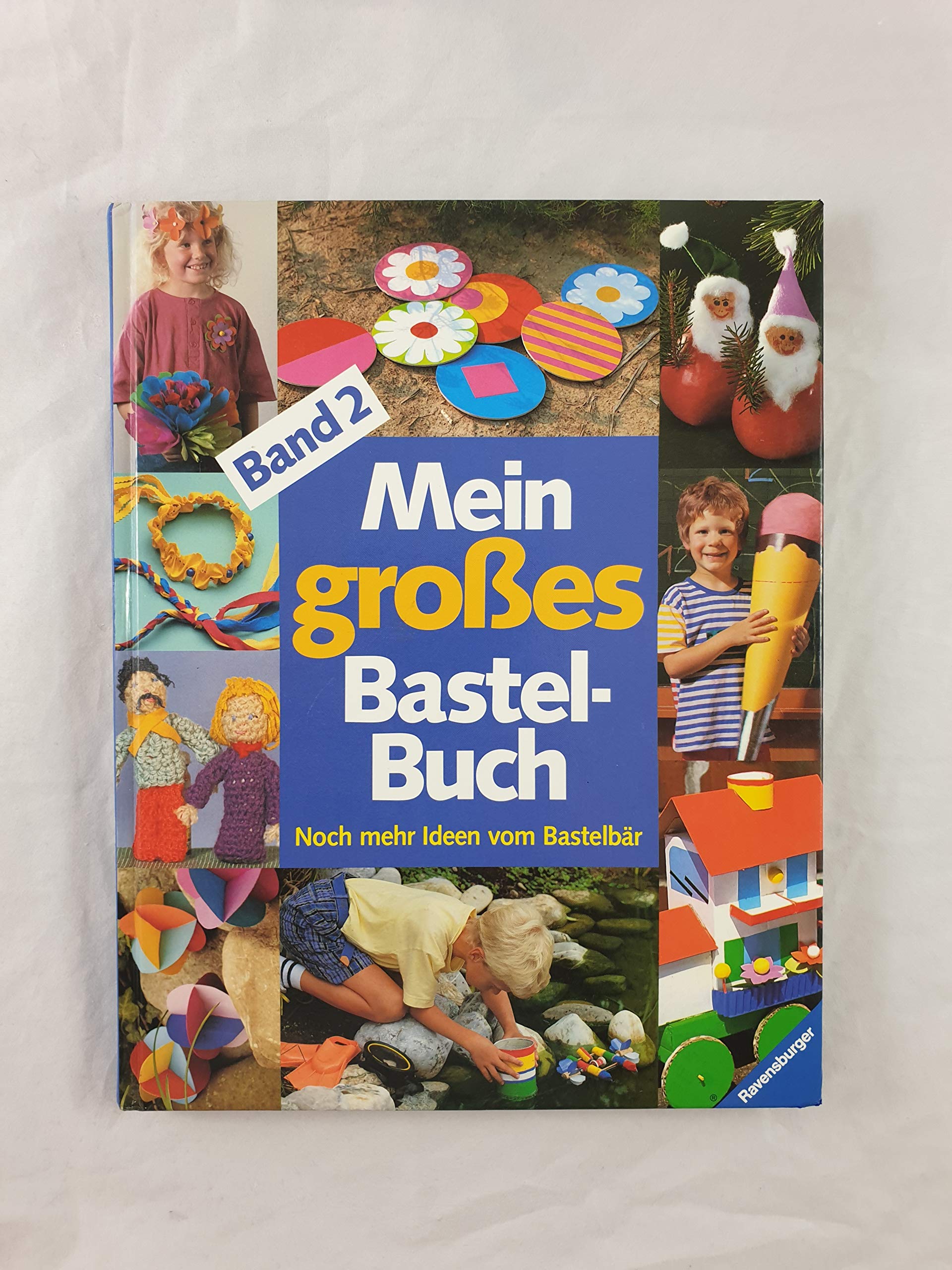 Mein grosses Bastelbuch: Mein großes Bastelbuch, Band 2: Noch mehr Ideen vom Bastelbär Books