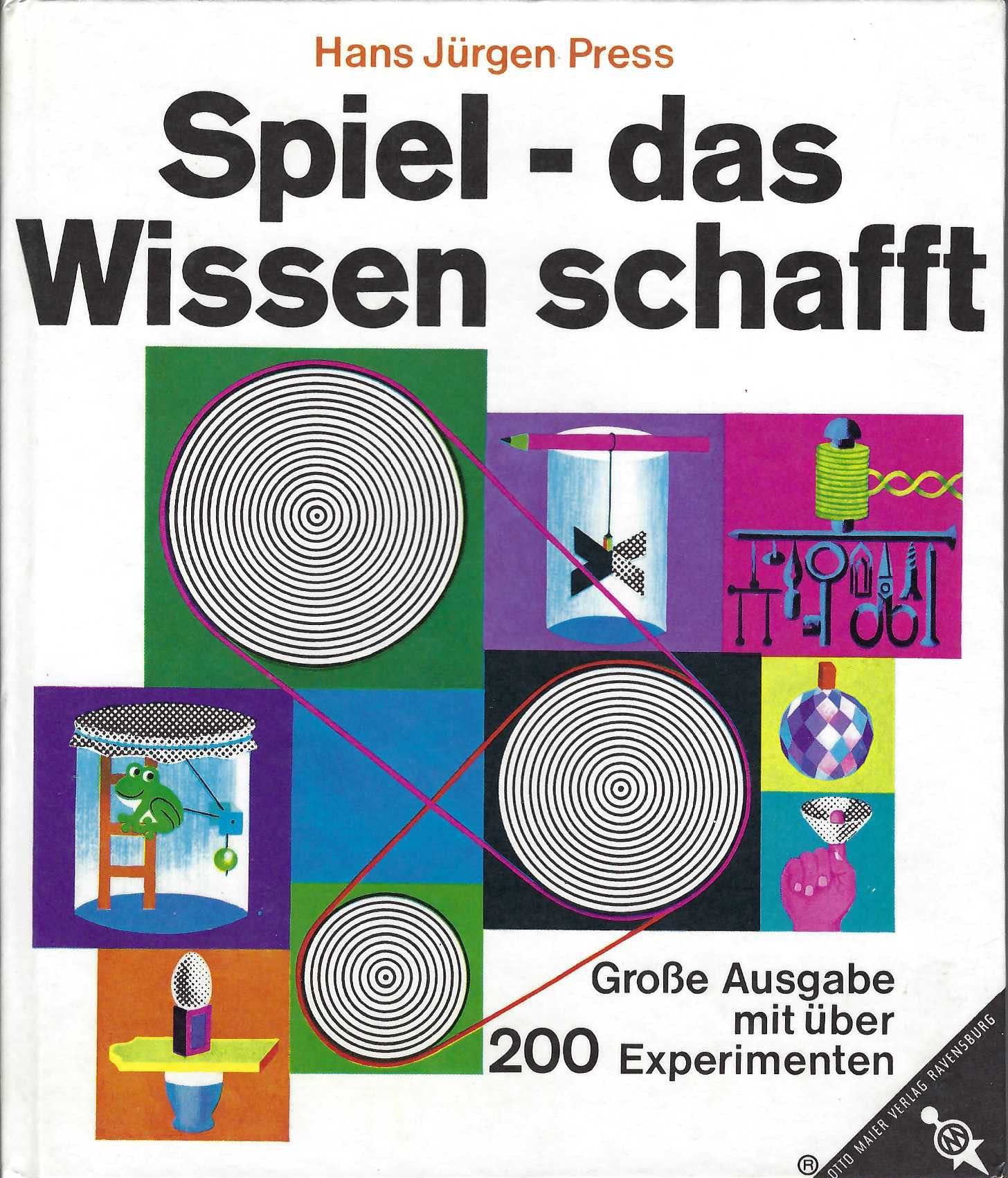 Spiel. das Wissen schafft : Grosse Ausgabe mit über 200 Experimenten aus Natur u. Technik. spielend auszuführen Books