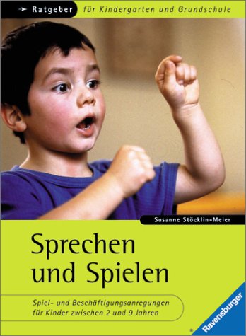 Sprechen und Spielen. Spiel-und Beschäftigungsanregungen für Kinder zwischen 2 und 9 Jahren. Ratgeber für Kindergarten und Grundschule Education & Training