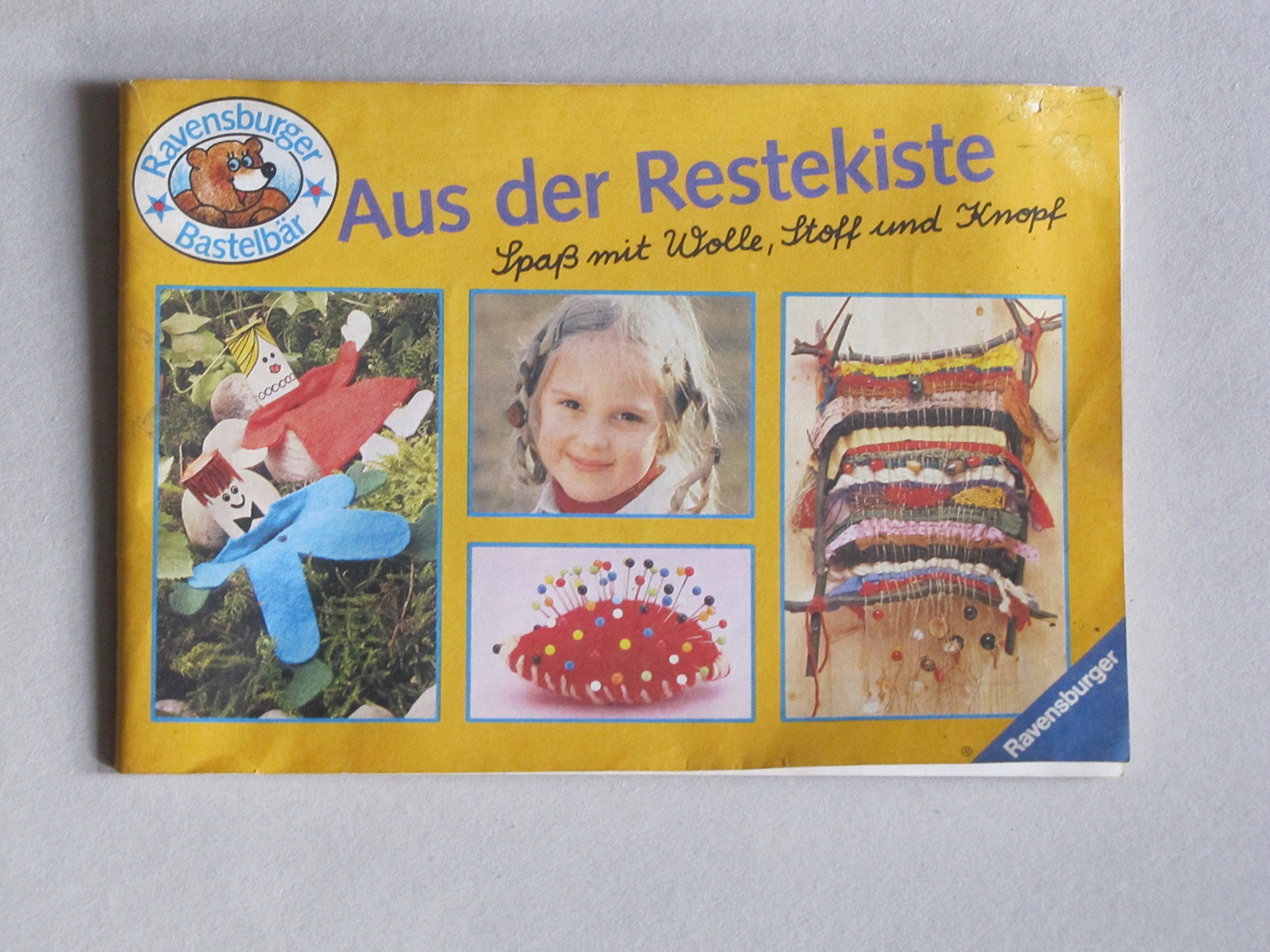 Aus der Restekiste: Spaß mit Wolle, Stoff und Knopf (Ravensburger Bastelbär) Books