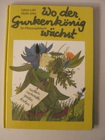 Wo der Gurkenkönig wächst. Ein Pflanzenjahrbuch Leisure, Home & Garden