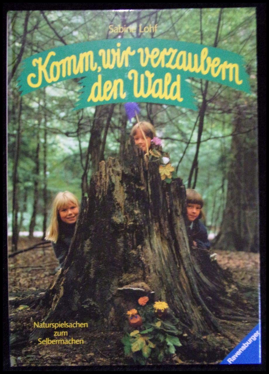 Komm, wir verzaubern den Wald: Naturspielsachen zum Selbermachen Books