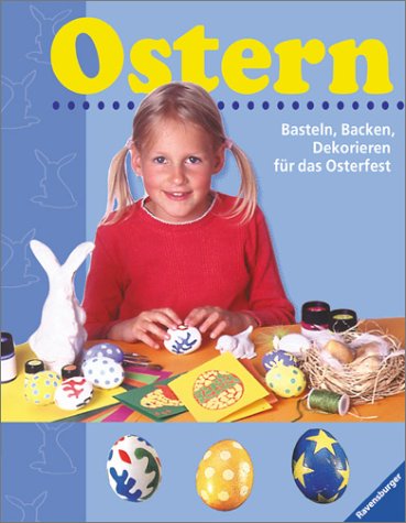 Ostern - Basteln, Backen, Dekorieren für das Osterfest Leisure, Home & Garden