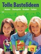 Tolle Bastelideen: Malen - Stempeln - Kneten - Falten Books
