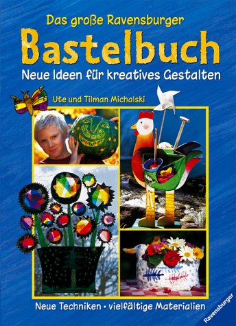 Das große Ravensburger Bastelbuch: Neue Ideen für kreatives Gestalten Non-fiction