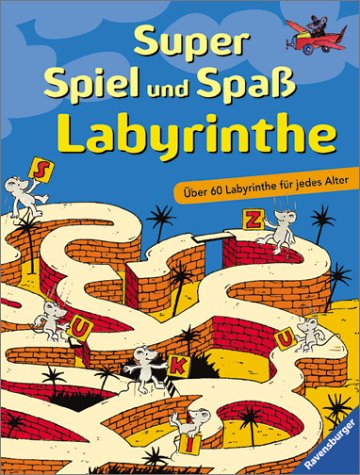 Super Spiel und Spaß - Labyrinthe: Über 60 Labyrinthe für jedes Alter Books