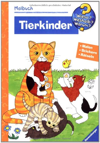 Malbuch Tierkinder. Malen. Stickern. Erstes Lernen (Wieso? Weshalb? Warum? Malbuch) (Wieso? Weshalb? Warum? Malen, spielen und rätseln) Non-fiction