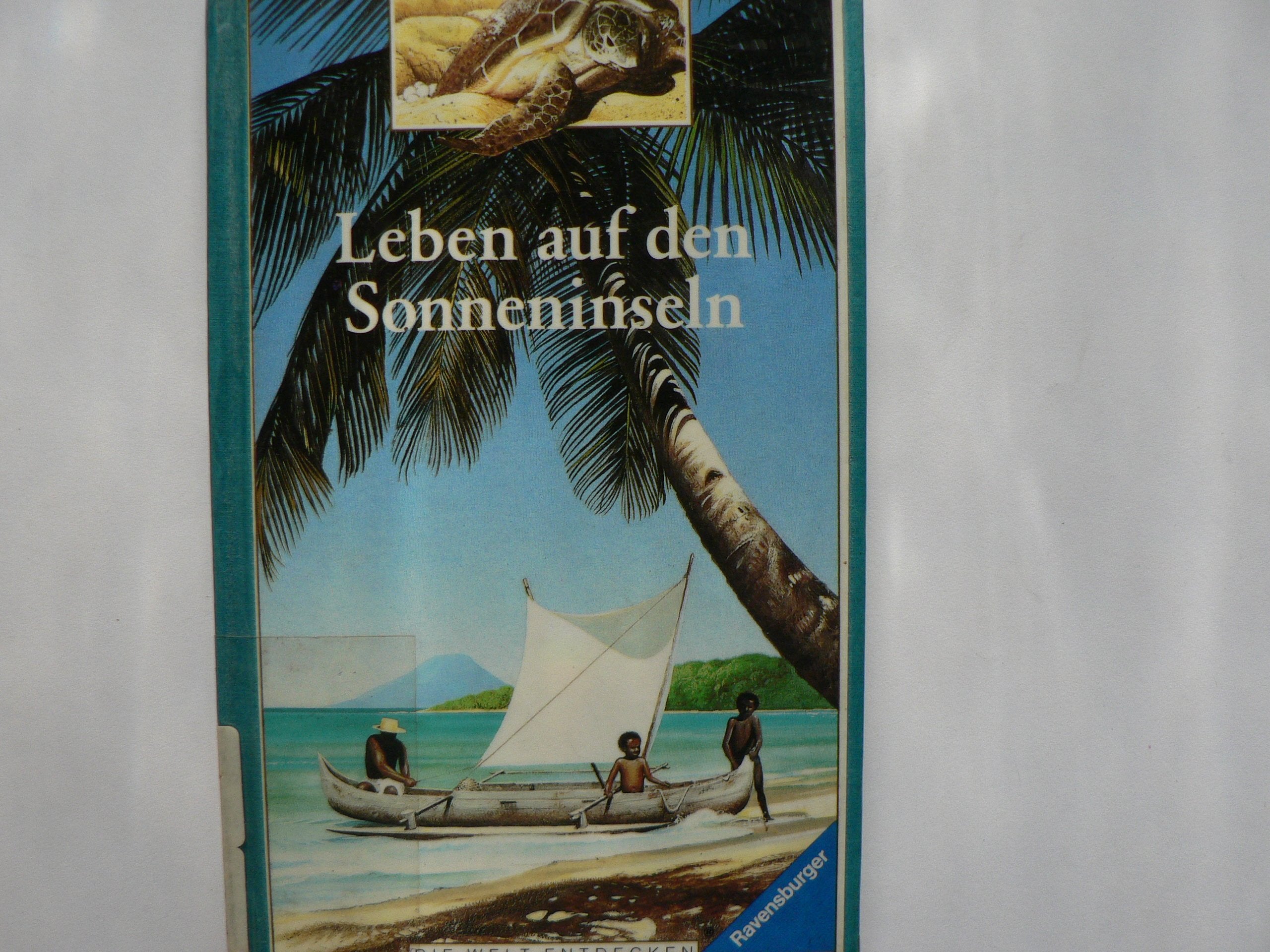 Leben auf den Sonneninseln (Die Welt entdecken) Books