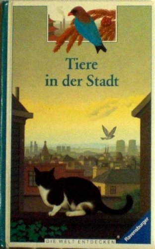 Tiere in der Stadt (Die Welt entdecken) Books