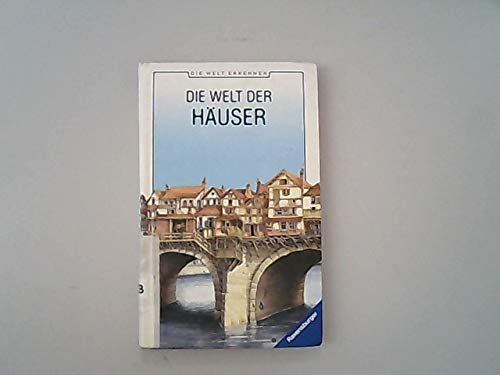 Die Welt der Häuser (Die Welt erkennen) Architecture