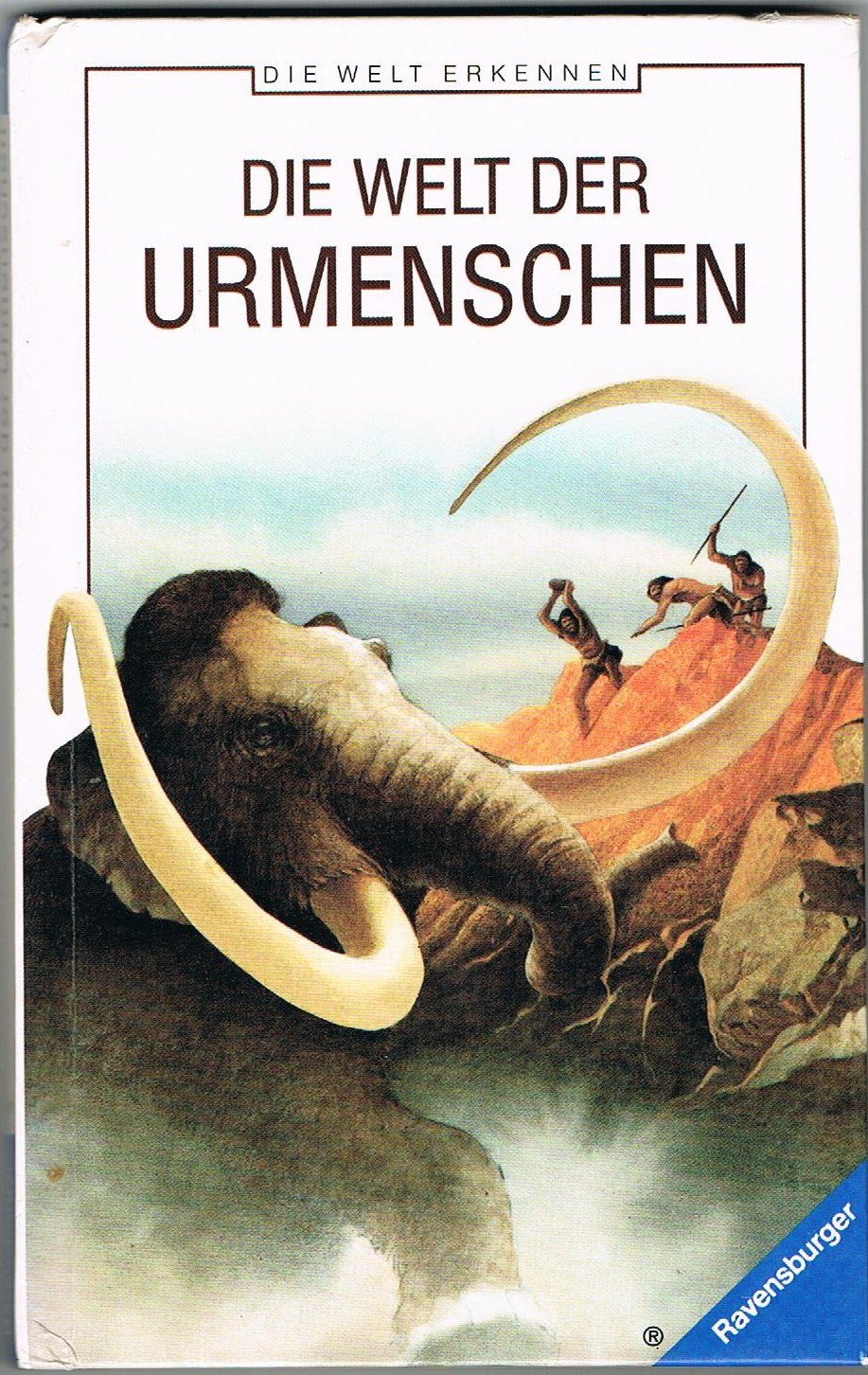 Die Welt der Urmenschen (Die Welt erkennen) Natural Sciences