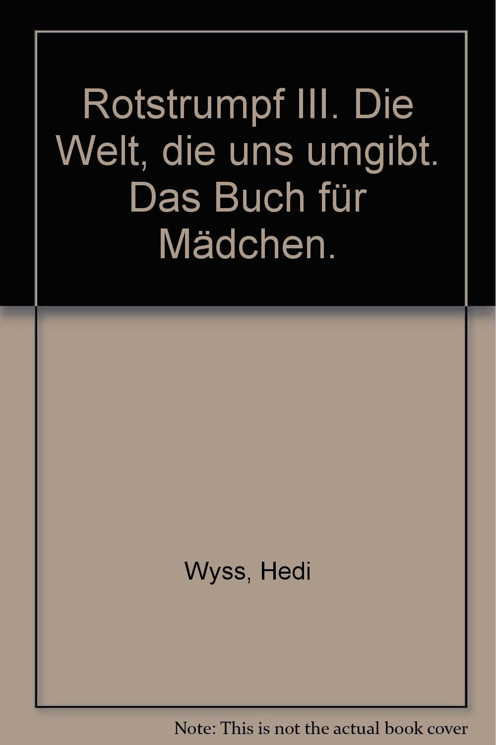 Rotstrumpf III. Die Welt, die uns umgibt. Das Buch für Mädchen. Books