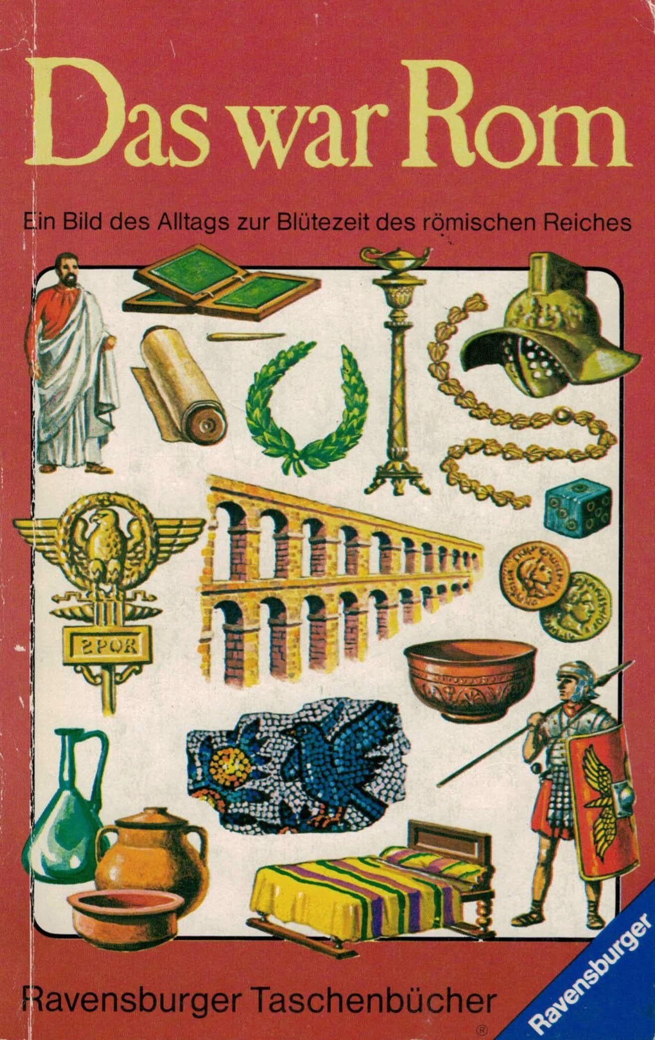 Das war Rom: Ein Bild des Alltags zur Blütezeit des Römischen Reiches Politics & History
