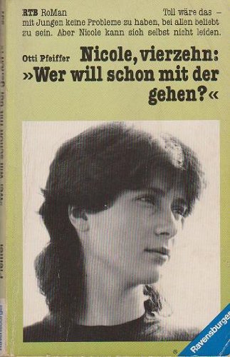 Nicole, vierzehn: "Wer will schon mit der gehen?" (Ravensburger Taschenbücher) Books