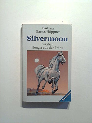Silvermoon: Weißer Hengst aus der Prärie (Ravensburger Taschenbücher) Books