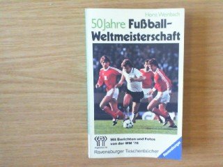 Fünfzig Jahre Fußball- Weltmeisterschaft. Von den spannensten Spielen dieses Jahrhunderts Leisure & Fun