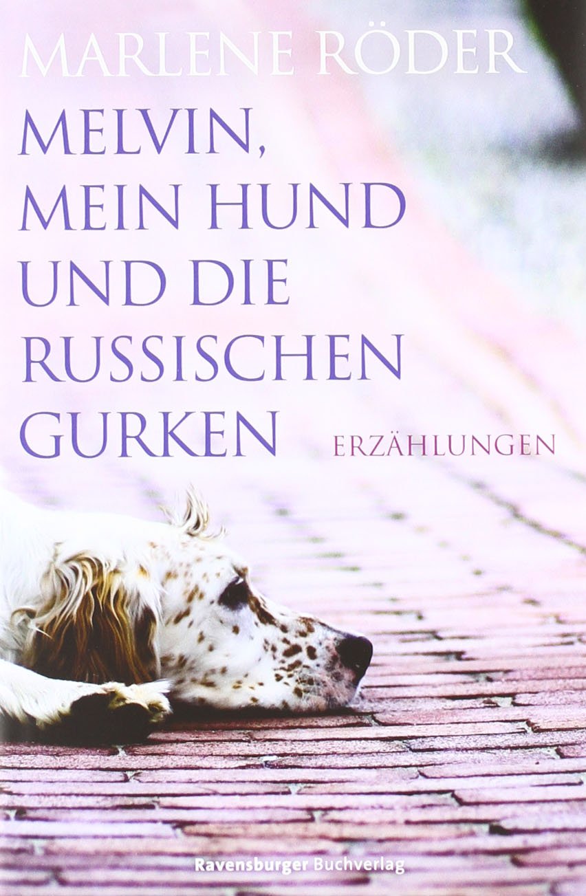 Melvin, mein Hund und die russischen Gurken: Erzählungen (Jugendliteratur ab 12 Jahre) Fantasy & Sci-Fi