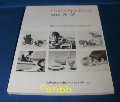 Gutes Spielzeug von A-Z - Kleines Handbuch für die richtige Wahl Books