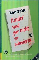 Kinder sind gar nicht so schwierig. Wenn ihre Eltern wissen, wie sie ihnen helfen können Psychology