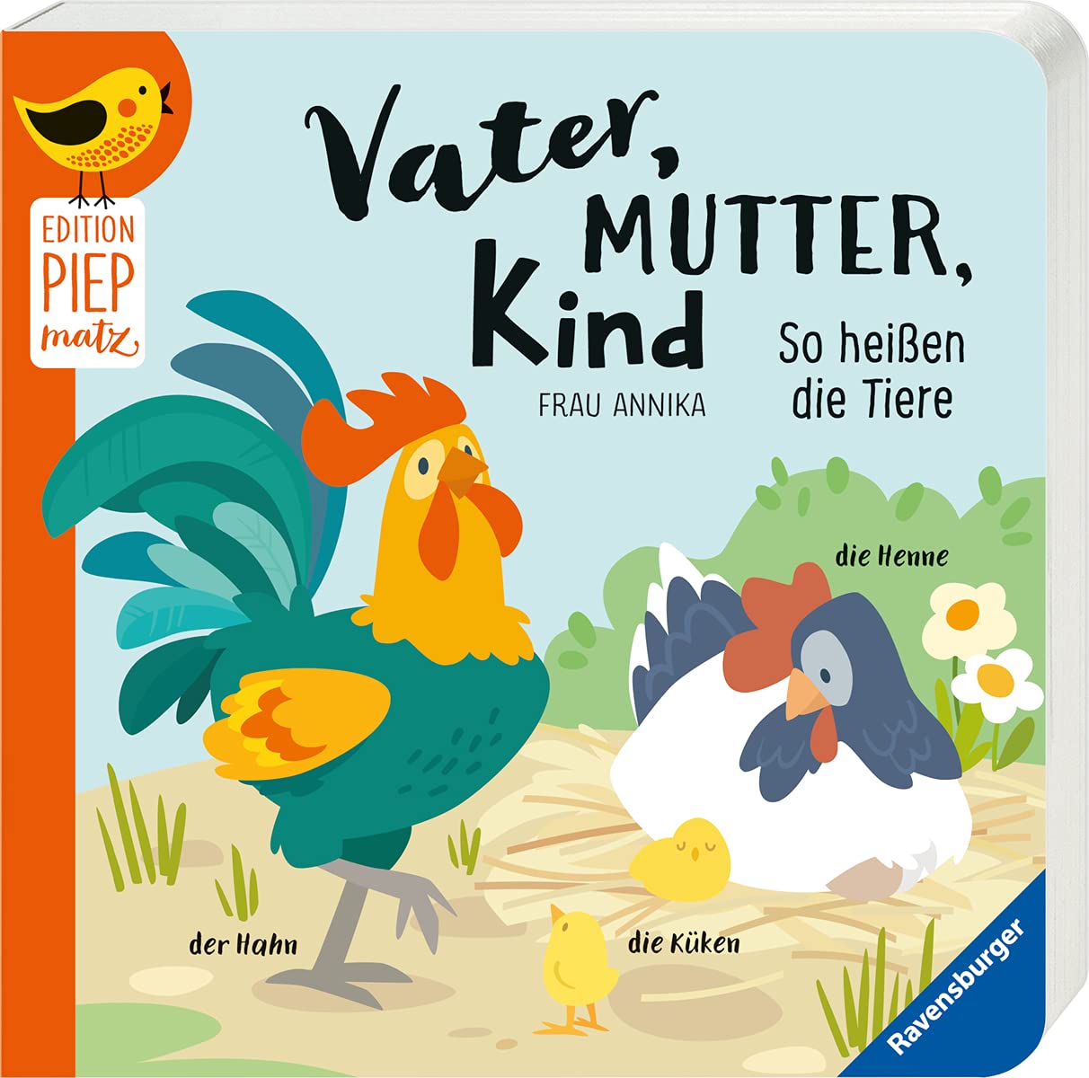 Edition Piepmatz: Vater, Mutter, Kind: So heißen die Tiere Natural Sciences