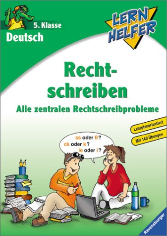 Deutsch: Rechtschreiben (5. Klasse): Alle zentralen Rechtschreibprobleme (Lernhelfer) Learning & Reference
