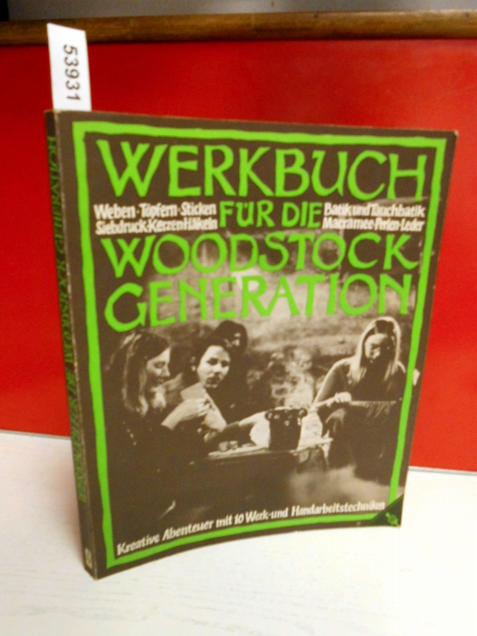 Werkbuch für die Woodstock- Generation. 10 kreative Werk- und Handarbeitstechniken Books