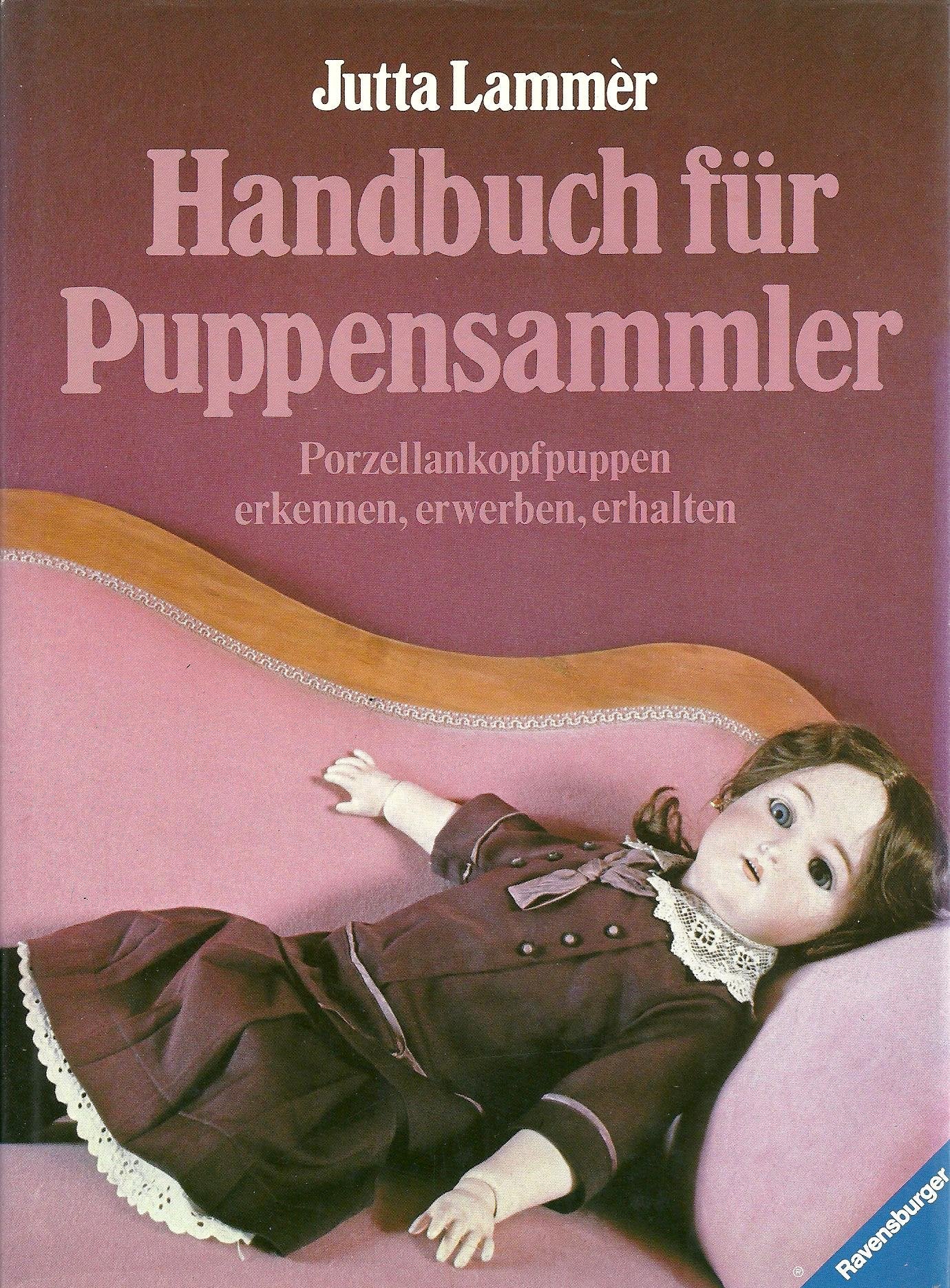 Handbuch für Puppensammler: Porzellankopf-Puppen. Erkennen - Erwerben - Erhalten Books