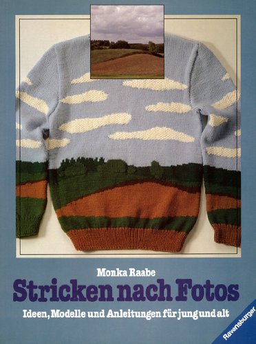 Stricken nach Fotos. Ideen, Modelle und Anleitungen für jung und alt Hobbies & Crafts