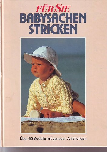 FÜR SIE Babysachen stricken. Über 60 Modelle mit genauen Anleitungen Hobbies & Crafts