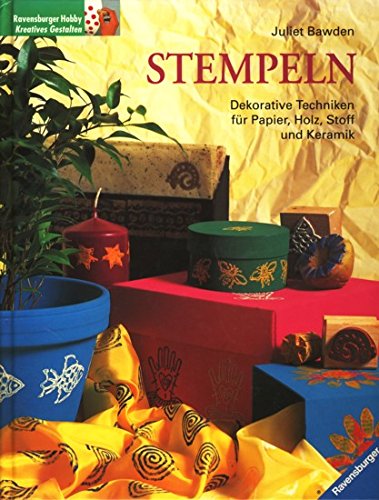 Stempeln: Dekorative Techniken für Papier, Holz, Stoff und Keramik Hobbies & Crafts