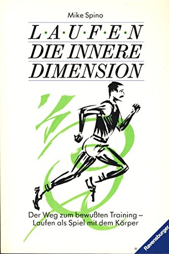 Laufen. Die innere Dimension: Der Weg zum bewussten Training. Laufen ist mehr als Jogging Leisure & Fun
