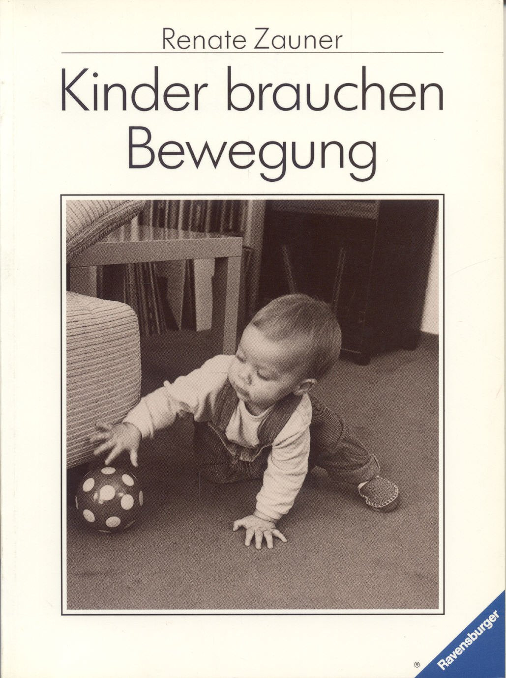 Kinder brauchen Bewegung (Ravensburger Weisse Reihe) Leisure & Fun