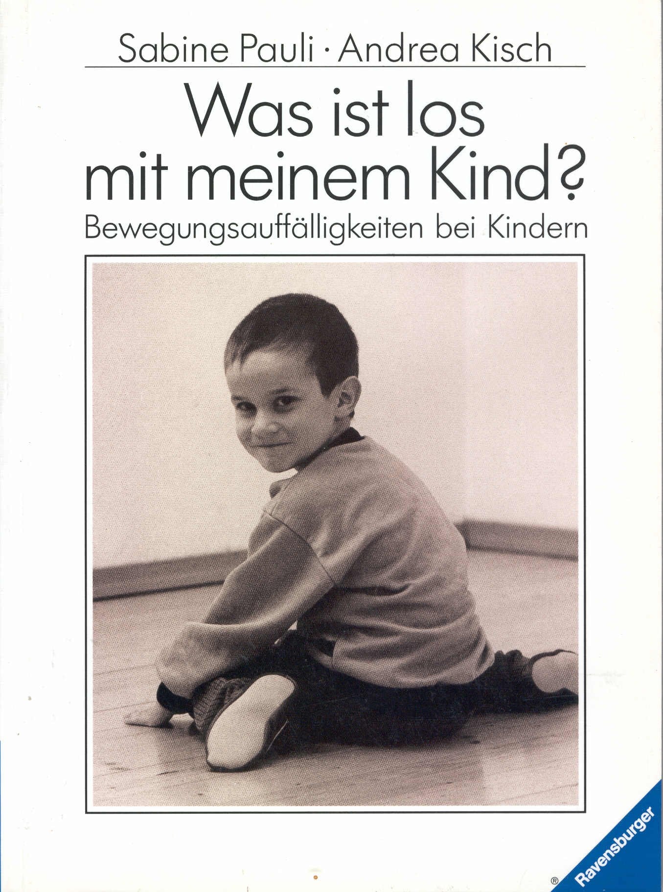 Was ist los mit meinem Kind?: Bewegungsauffälligkeiten bei Kindern (Ravensburger Weisse Reihe) Parents & Children