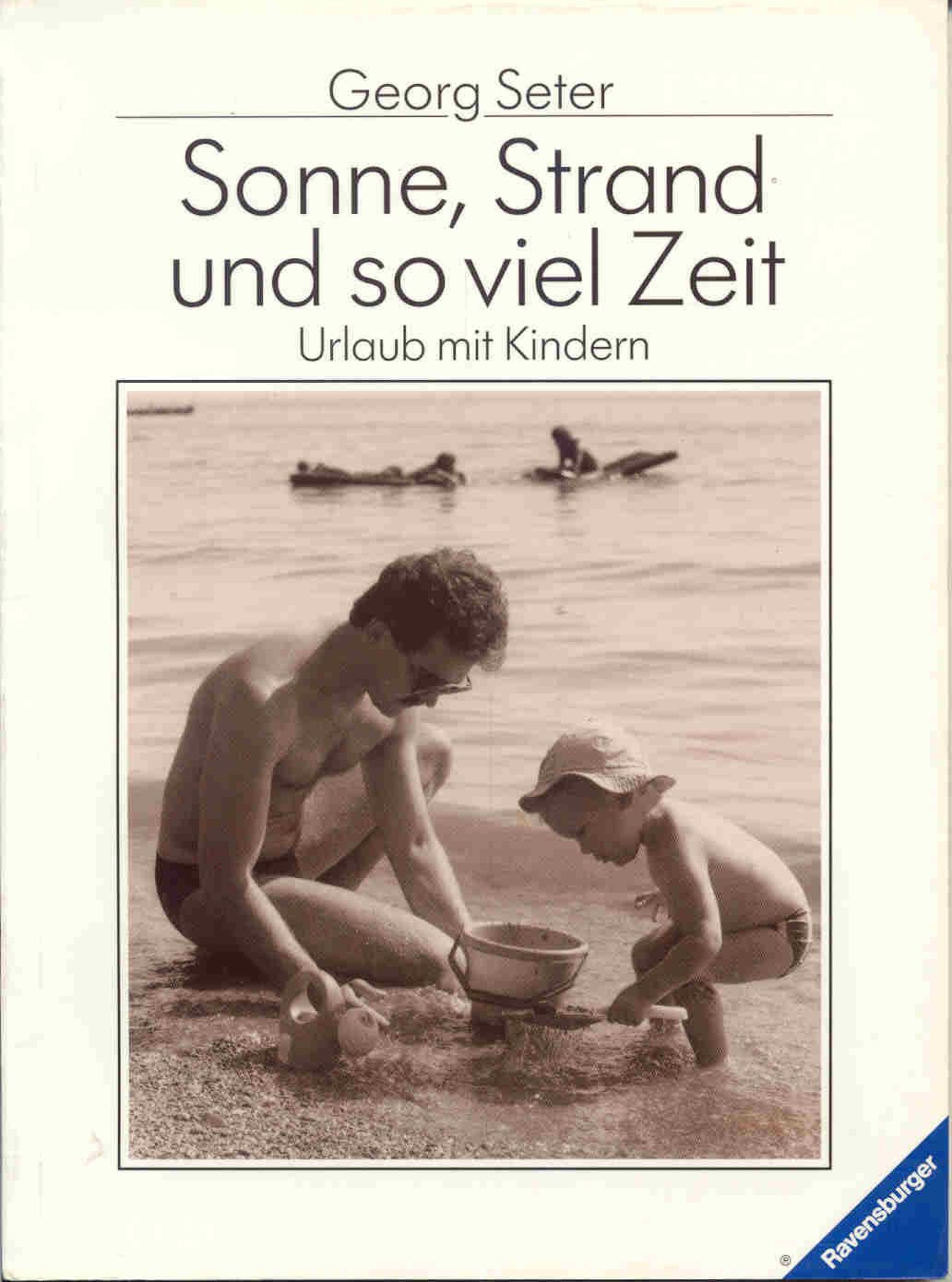 Sonne, Strand und so viel Zeit: Urlaub mit Kindern (Ravensburger Weisse Reihe) Parents & Children