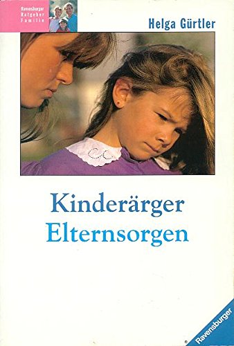 Kinderärger - Elternsorgen (Ravensburger Weisse Reihe) Self-help