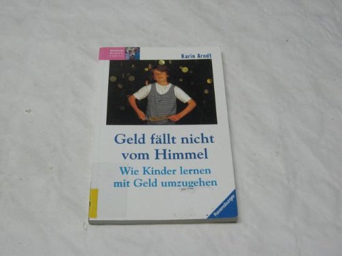 Geld fällt nicht vom Himmel: Wie Kinder lernen, mit Geld umzugehen (Ravensburger Weisse Reihe) Business, Finance & Career