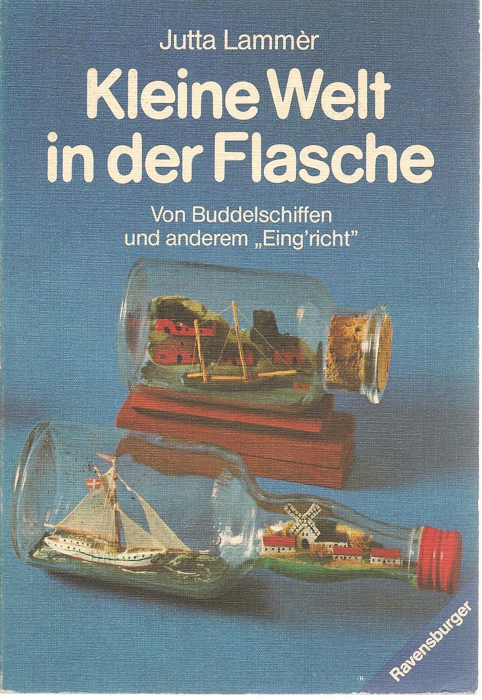 Kleine Welt in der Flasche. Von Buddelschiffen und anderem Eing'richt. Books