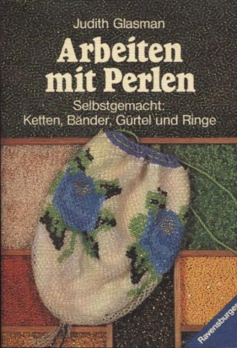 Arbeiten mit Perlen. Selbstgemacht: Ketten, Bänder, Gürtel und Ringe Books