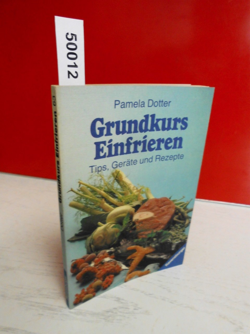 Grundkurs Einfrieren: Tips, Geräte und Rezepte Books