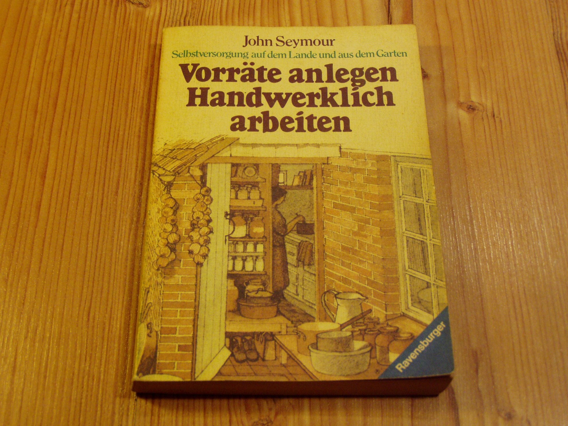 Selbstversorgung auf dem Lande und aus dem Garten / Vorräte anlegen /Handwerklich arbeiten Books
