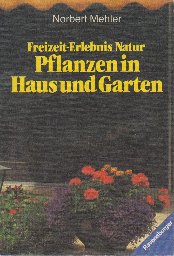 Freizeit- Erlebnis Natur. Pflanzen in Haus und Garten. Leisure, Home & Garden