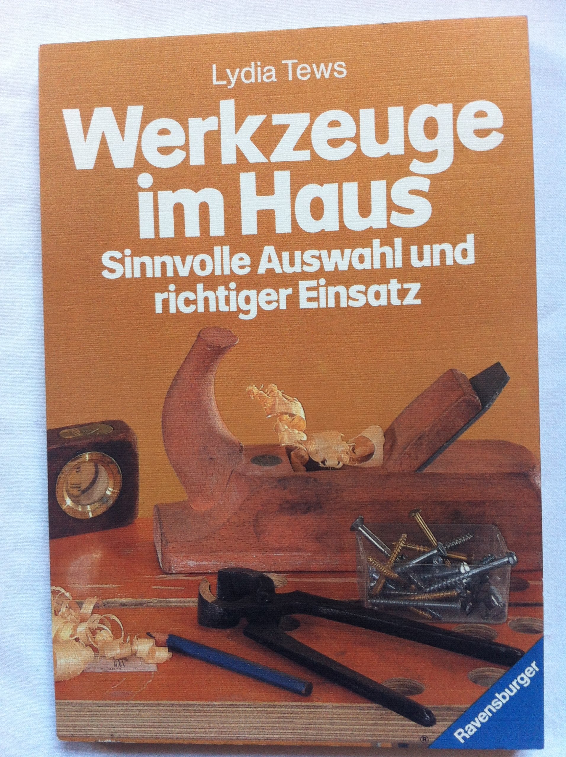 Werkzeuge im Haus. Sinnvolle Auswahl und richtiger Einsatz. Hobbies & Crafts