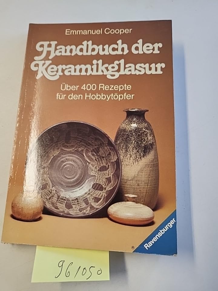 Handbuch der Keramikglasuren: Über 400 Rezepte für den Hobbytöpfer Leisure, Home & Garden