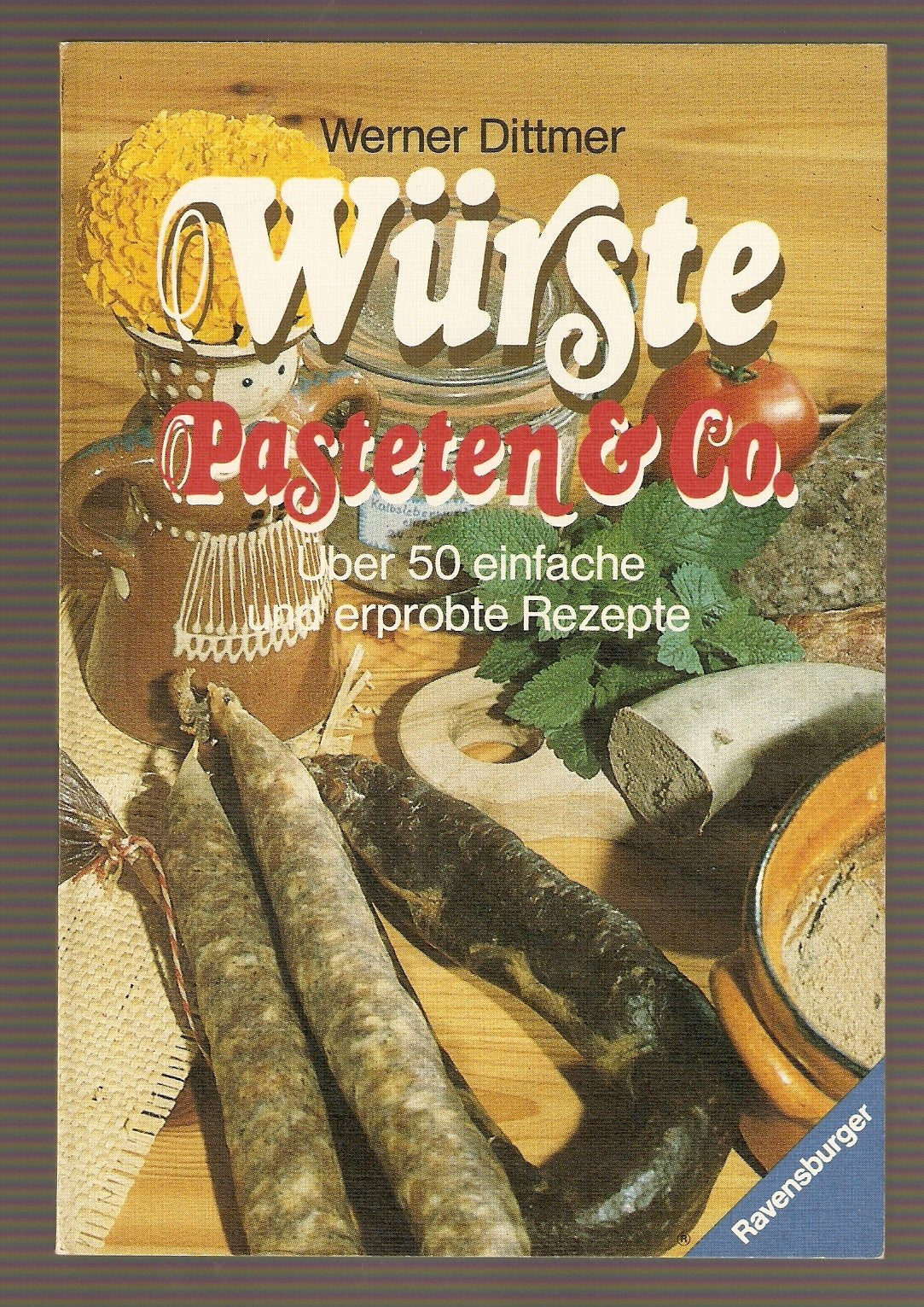 Würste, Pasteten & Co: Über 50 einfache und erprobte Rezepte Cooking & Enjoying